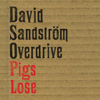 David Sandström Overdrive - Pigs lose
