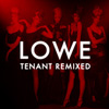 Lowe - Tenant remixed